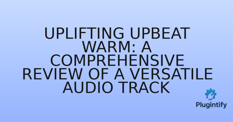 Read more about the article Uplifting Upbeat Warm: A Comprehensive Review of a Versatile Audio Track