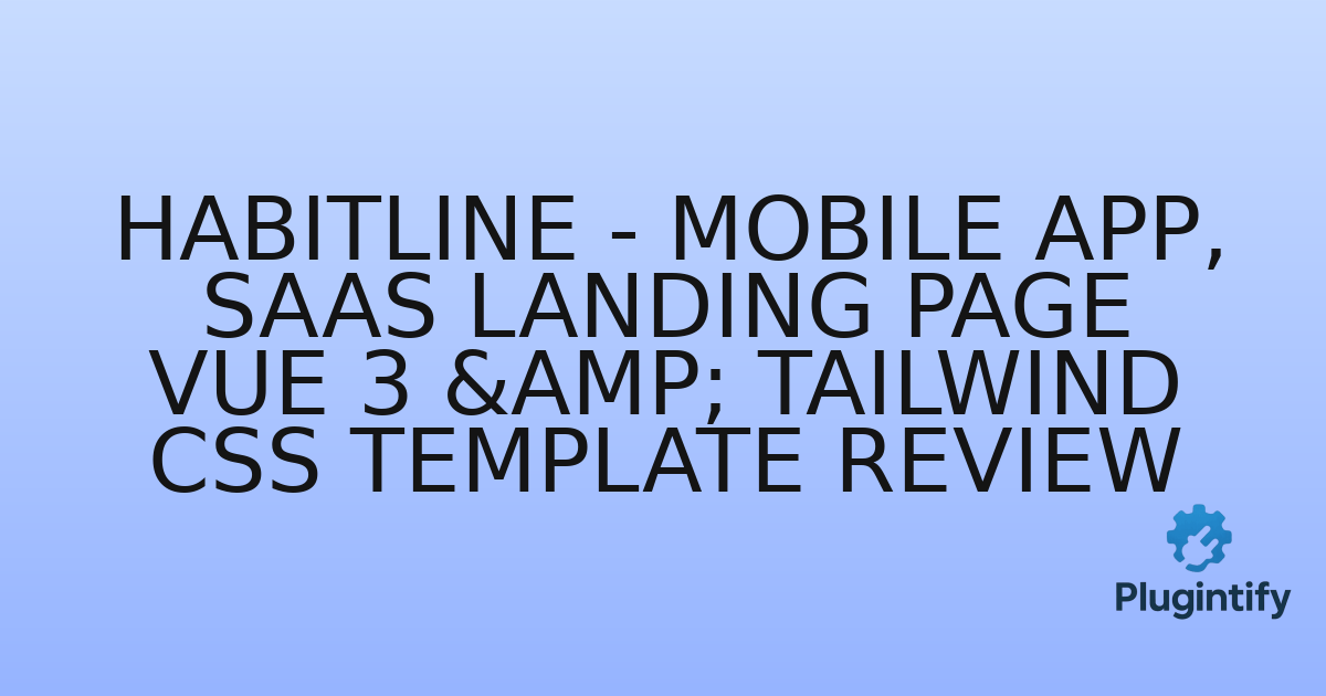 You are currently viewing Habitline – Mobile App, SaaS Landing Page Vue 3 & Tailwind CSS Template Review