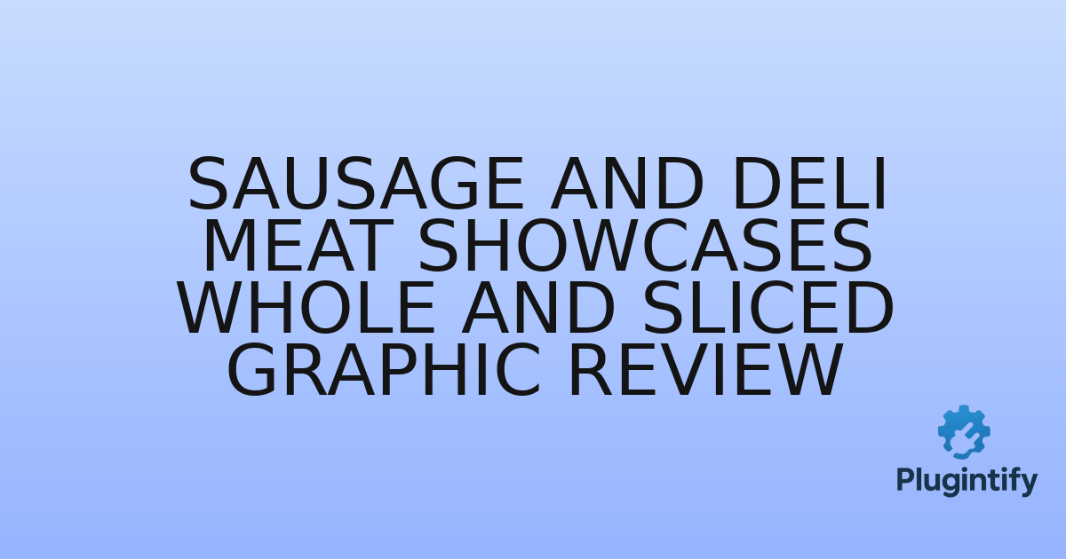 You are currently viewing Sausage and Deli Meat Showcases Whole and Sliced Graphic Review