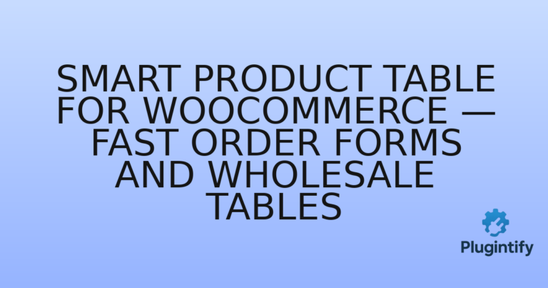 Read more about the article Smart Product Table for WooCommerce — Fast Order Forms and Wholesale Tables