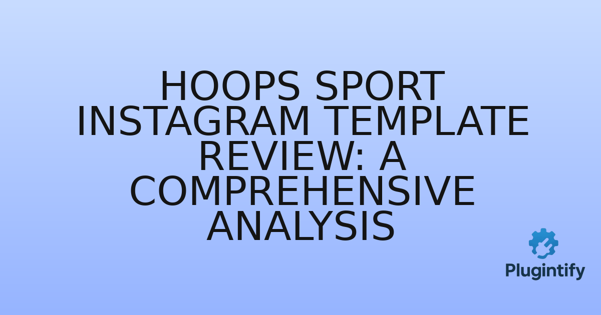 You are currently viewing Hoops Sport Instagram Template Review: A Comprehensive Analysis