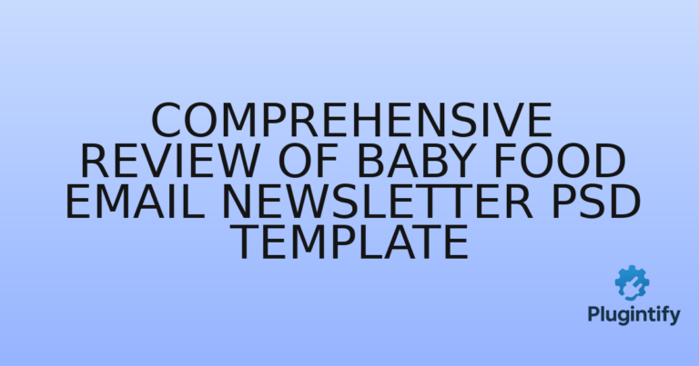 Read more about the article Comprehensive Review of Baby Food Email Newsletter PSD Template