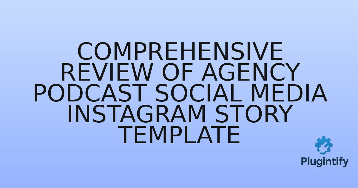 You are currently viewing Comprehensive Review of Agency Podcast Social Media Instagram Story Template