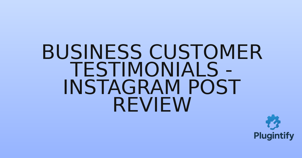 You are currently viewing Business Customer Testimonials – Instagram Post Review