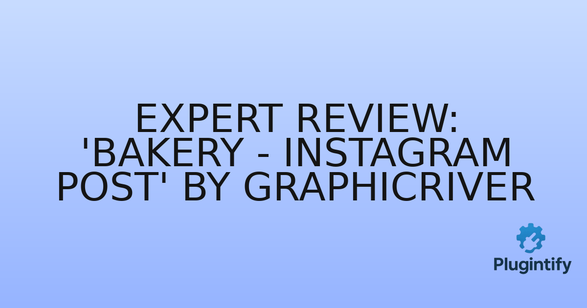 You are currently viewing Expert Review: ‘Bakery – Instagram Post’ by GraphicRiver
