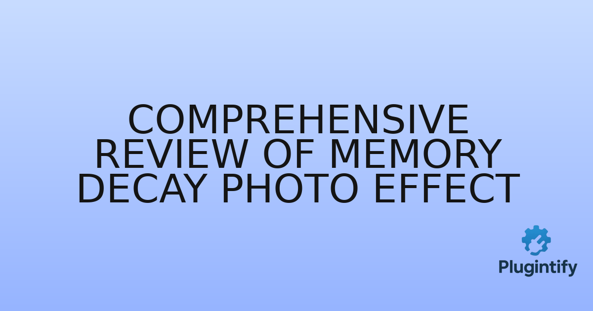 You are currently viewing Comprehensive Review of Memory Decay Photo Effect