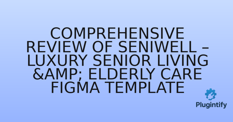 Read more about the article Comprehensive Review of Seniwell – Luxury Senior Living & Elderly Care Figma Template
