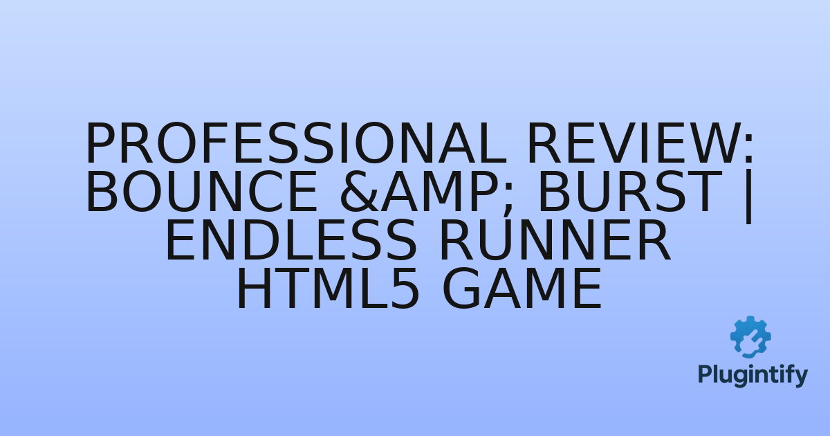 You are currently viewing Professional Review: Bounce & Burst | Endless Runner HTML5 Game