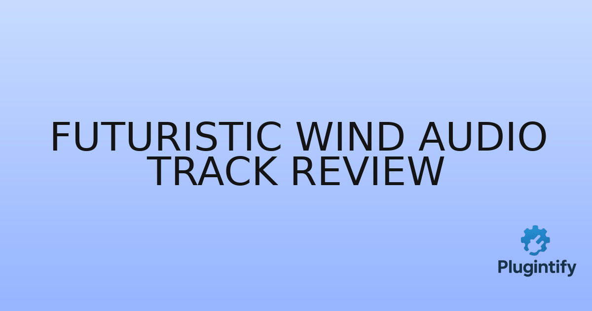 You are currently viewing Futuristic Wind Audio Track Review