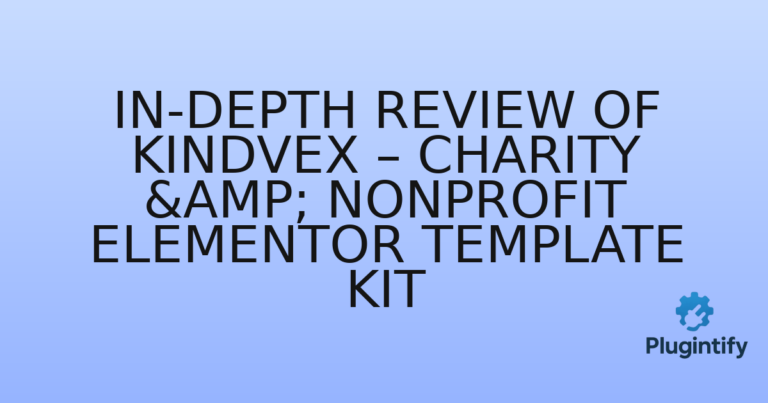 Read more about the article In-Depth Review of Kindvex – Charity & Nonprofit Elementor Template Kit