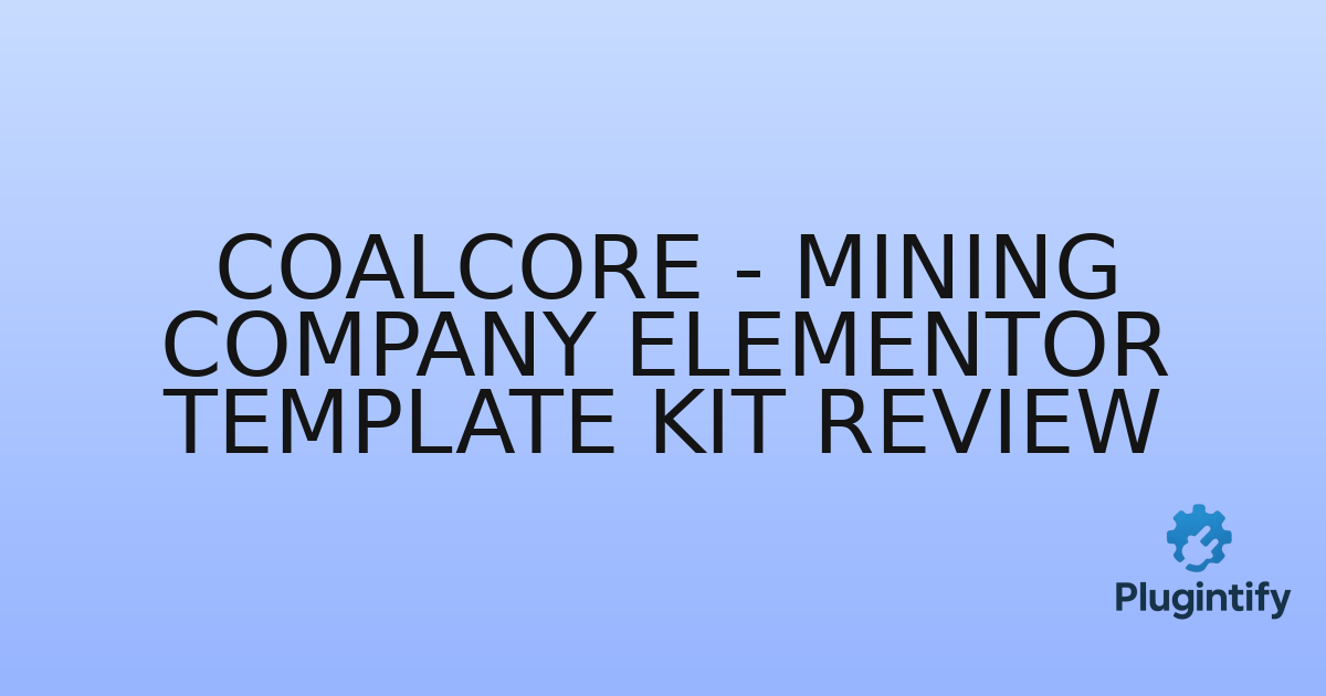 You are currently viewing CoalCore – Mining Company Elementor Template Kit Review