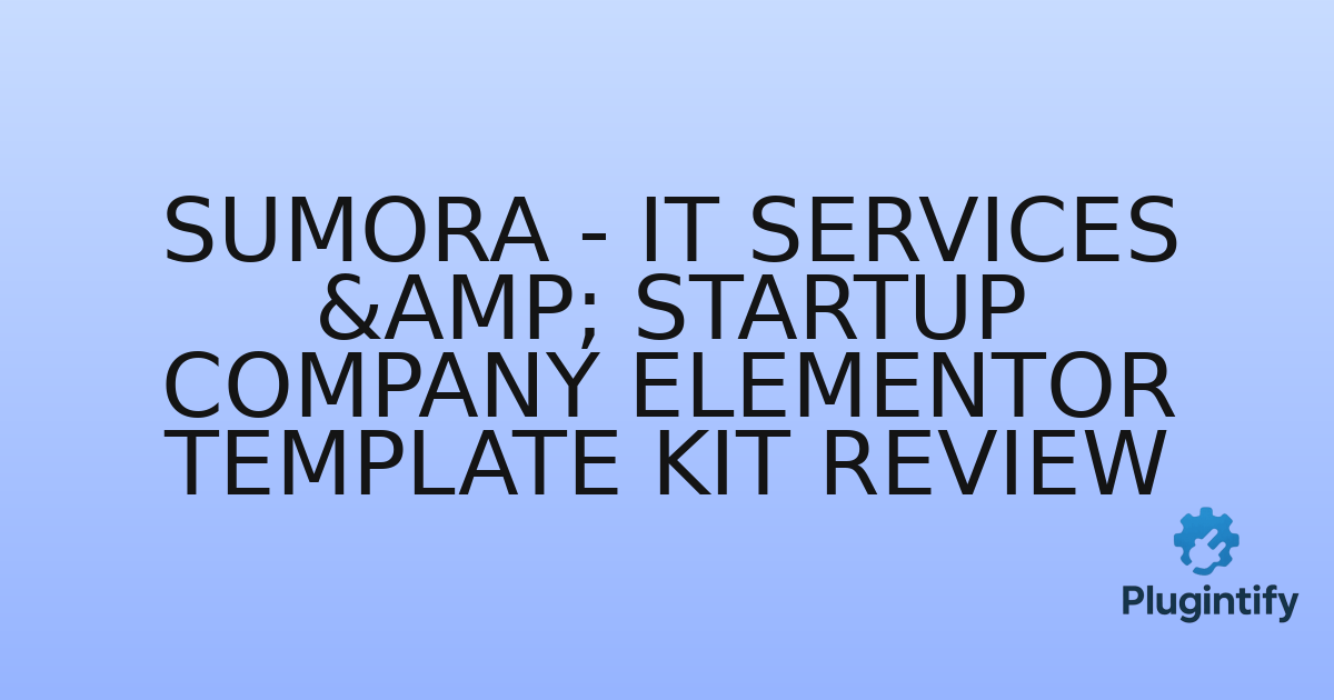 You are currently viewing Sumora – IT Services & Startup Company Elementor Template Kit Review