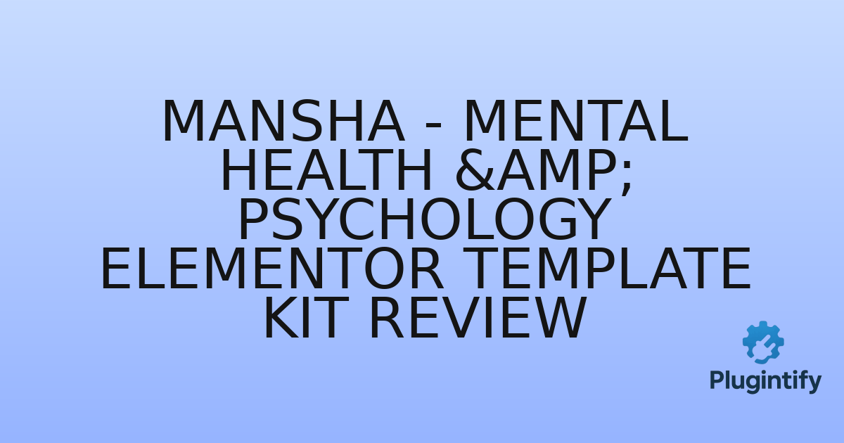 You are currently viewing Mansha – Mental Health & Psychology Elementor Template Kit Review