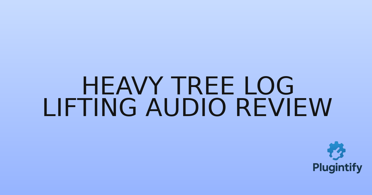 You are currently viewing Heavy Tree Log Lifting Audio Review