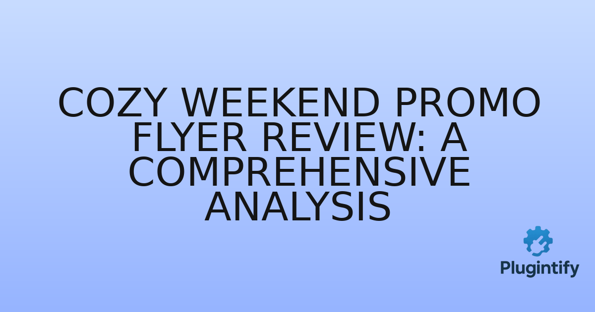 You are currently viewing Cozy Weekend Promo Flyer Review: A Comprehensive Analysis
