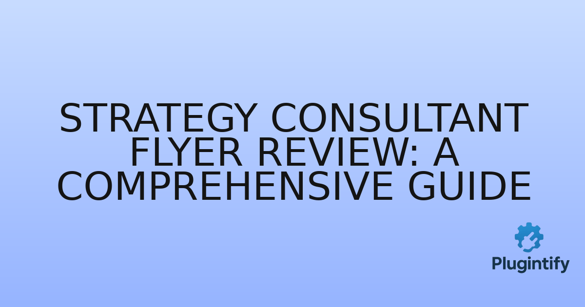 You are currently viewing Strategy Consultant Flyer Review: A Comprehensive Guide