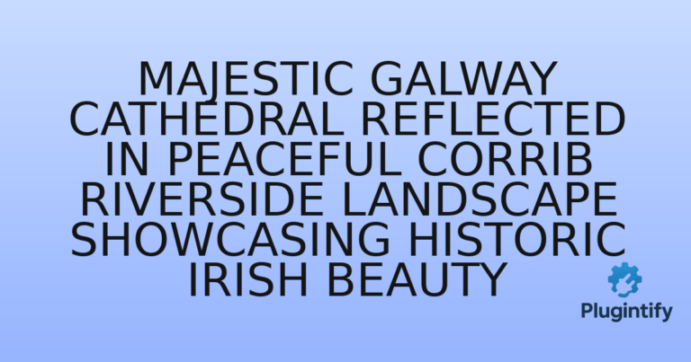 Read more about the article Majestic Galway Cathedral reflected in peaceful Corrib riverside landscape showcasing historic Irish beauty