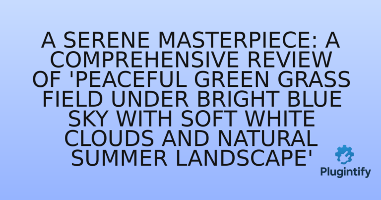 Read more about the article A Serene Masterpiece: A Comprehensive Review of ‘Peaceful green grass field under bright blue sky with soft white clouds and natural summer landscape’