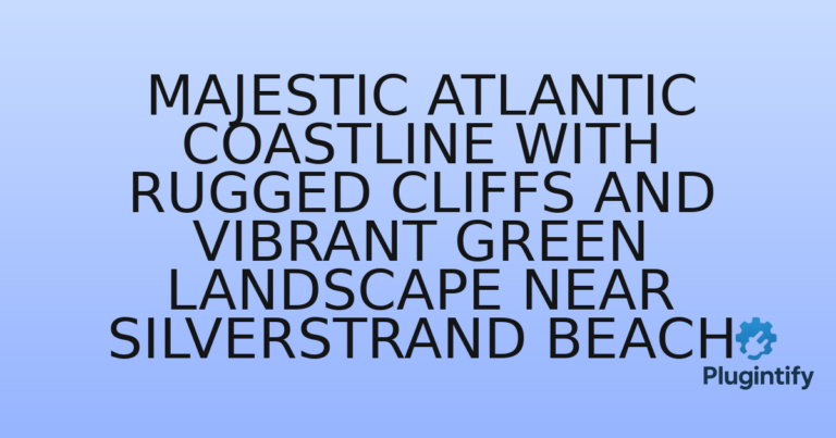 Read more about the article Majestic Atlantic Coastline with Rugged Cliffs and Vibrant Green Landscape near Silverstrand Beach