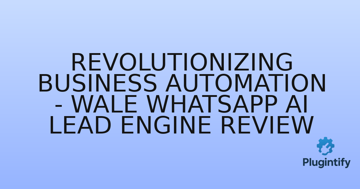 You are currently viewing Revolutionizing Business Automation – WALE WhatsApp AI Lead Engine Review