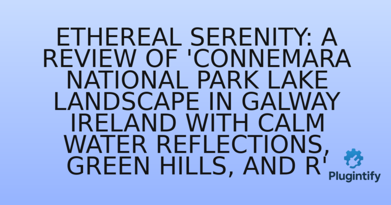 Read more about the article Ethereal Serenity: A Review of ‘Connemara National Park Lake Landscape in Galway Ireland with Calm Water Reflections, Green Hills, and R’