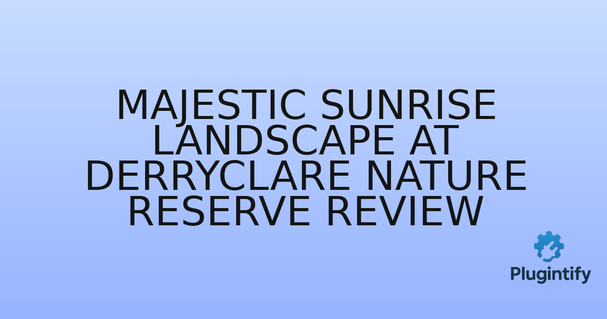 You are currently viewing Majestic Sunrise Landscape at Derryclare Nature Reserve Review