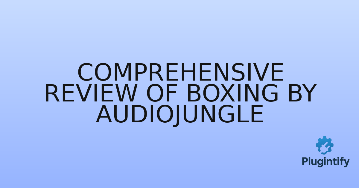 You are currently viewing Comprehensive Review of Boxing by AudioJungle