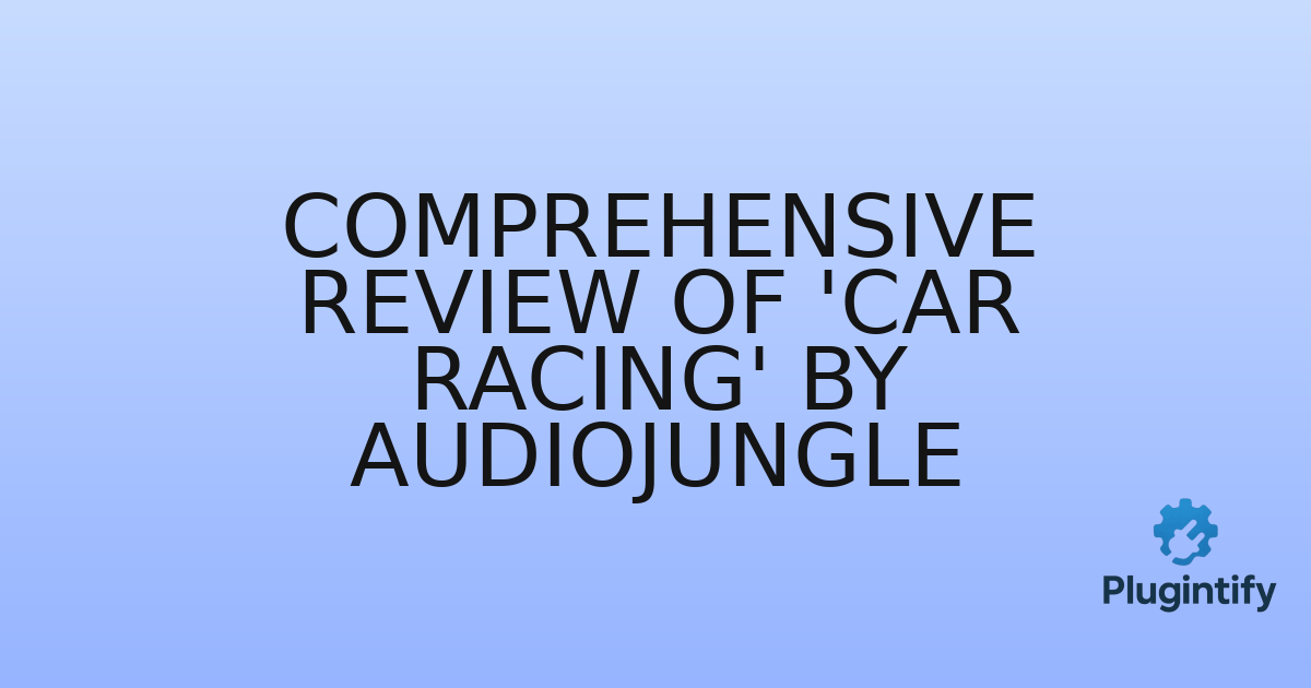 You are currently viewing Comprehensive Review of ‘Car Racing’ by AudioJungle
