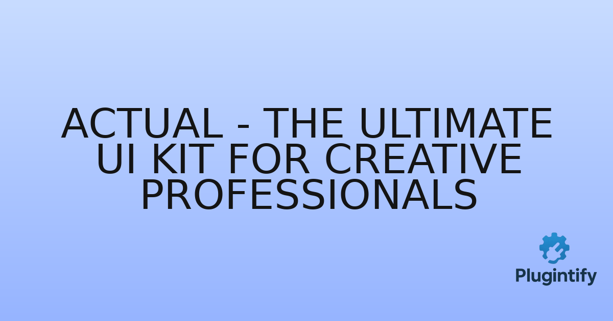 You are currently viewing Actual – The Ultimate UI Kit for Creative Professionals