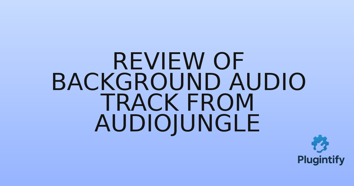 You are currently viewing Review of Background Audio Track from AudioJungle