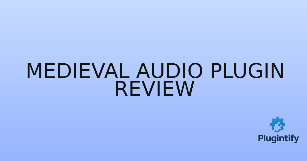 You are currently viewing Medieval Audio Plugin Review