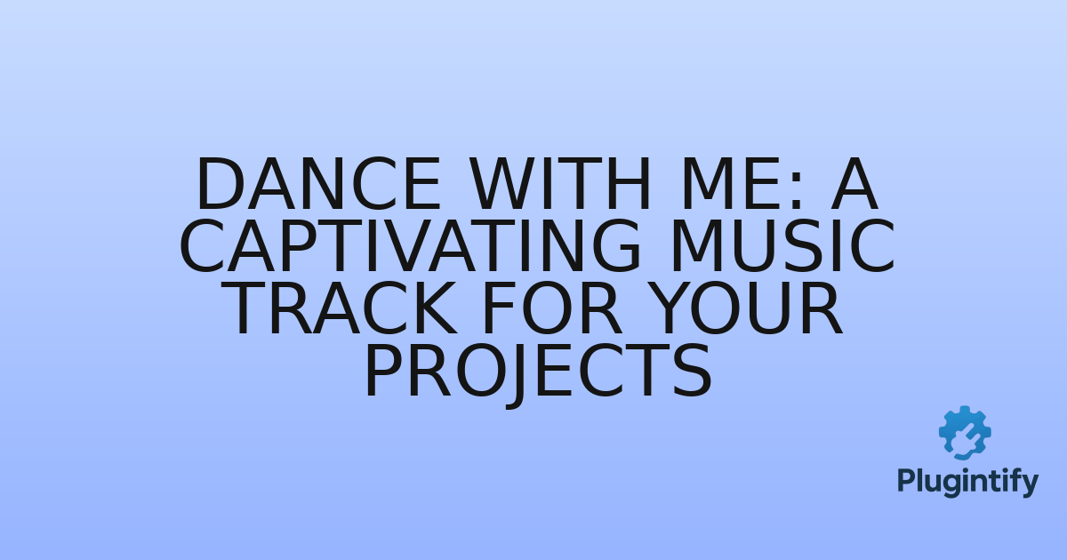 You are currently viewing Dance With Me: A Captivating Music Track for Your Projects