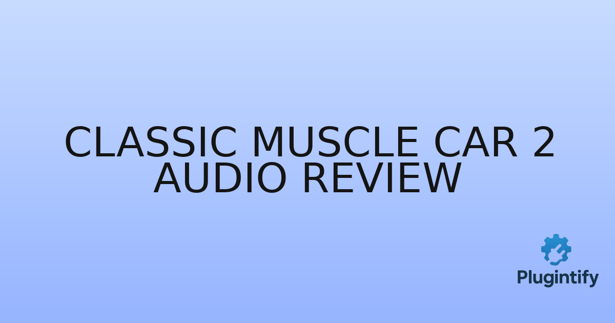 You are currently viewing Classic Muscle Car 2 Audio Review