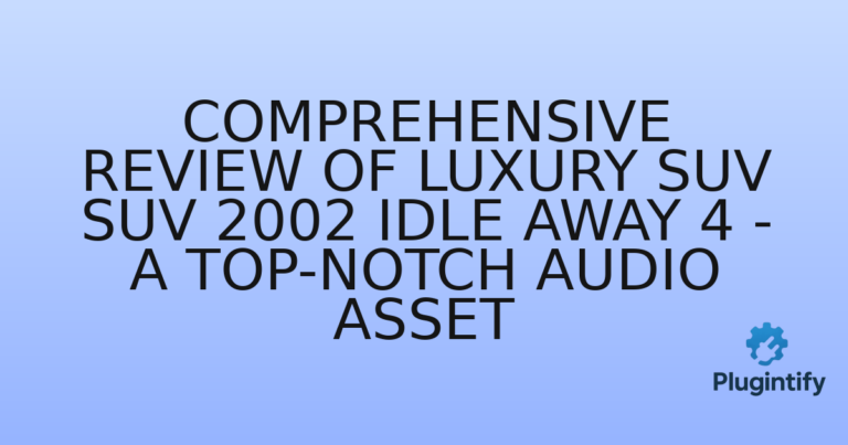 Read more about the article Comprehensive Review of Luxury Suv SUV 2002 Idle Away 4 – A Top-Notch Audio Asset
