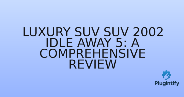 Read more about the article Luxury Suv SUV 2002 Idle Away 5: A Comprehensive Review