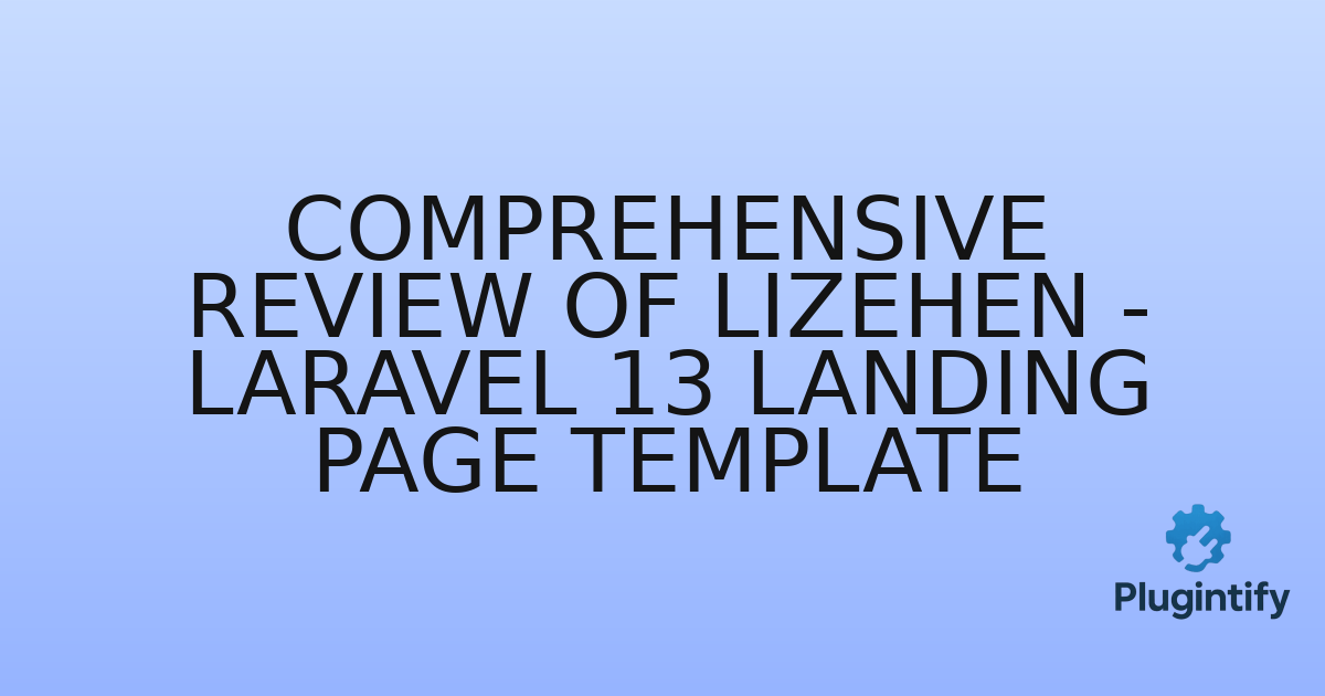 You are currently viewing Comprehensive Review of Lizehen – Laravel 13 Landing Page Template