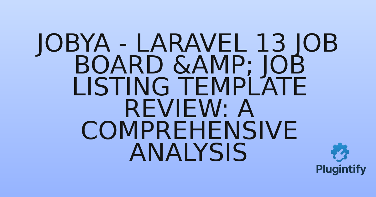 You are currently viewing Jobya – Laravel 13 Job Board & Job Listing Template Review: A Comprehensive Analysis