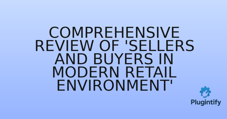Read more about the article Comprehensive Review of ‘Sellers and Buyers in Modern Retail Environment’
