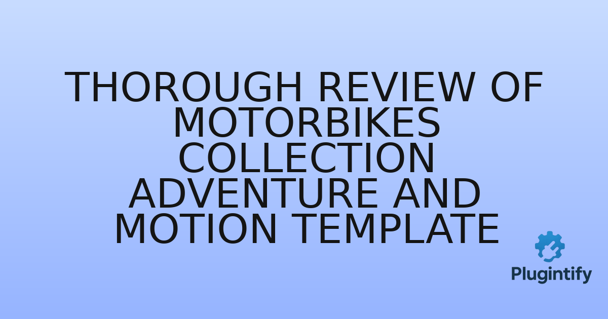 You are currently viewing Thorough Review of Motorbikes Collection Adventure and Motion Template