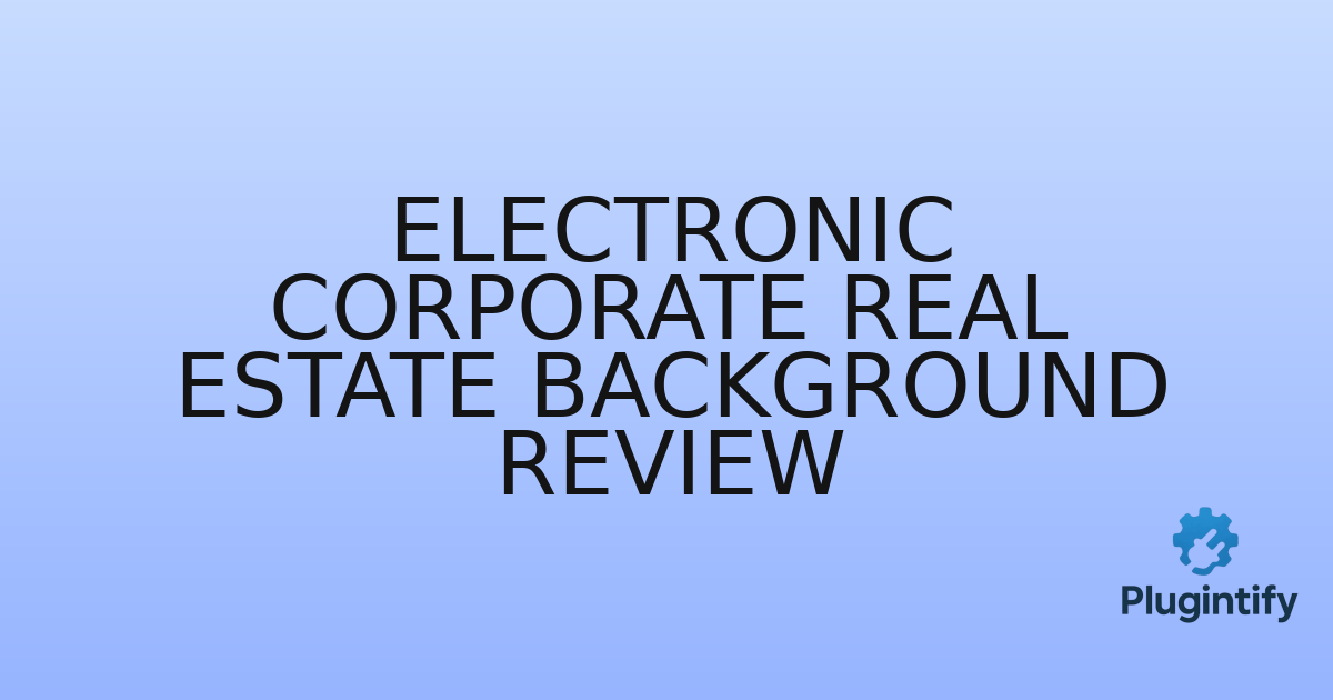 You are currently viewing Electronic Corporate Real Estate Background Review