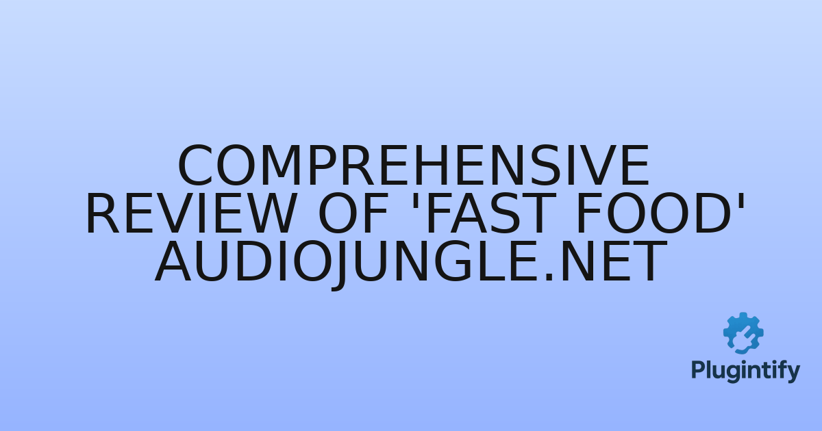 You are currently viewing Comprehensive Review of ‘Fast Food’ Audiojungle.net