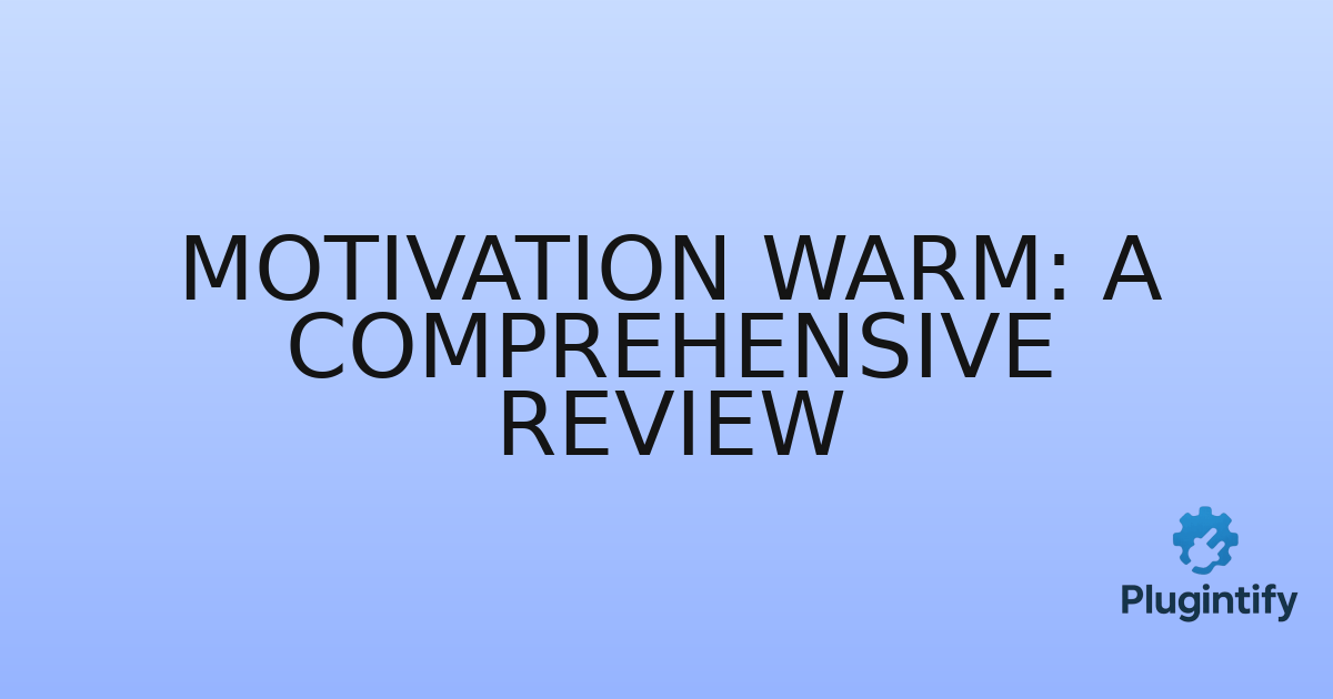 You are currently viewing Motivation Warm: A Comprehensive Review