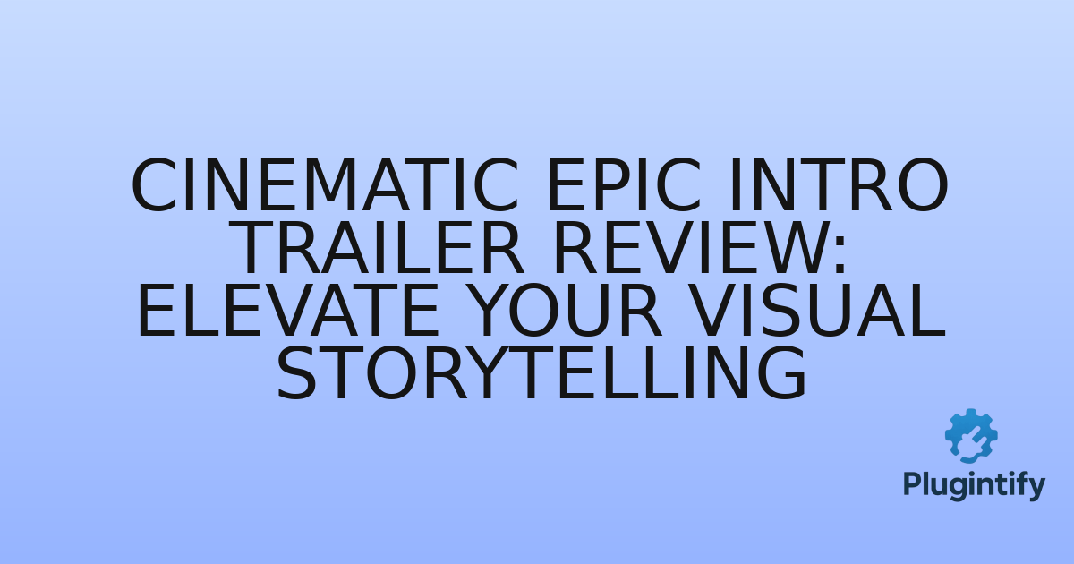 You are currently viewing Cinematic Epic Intro Trailer Review: Elevate Your Visual Storytelling