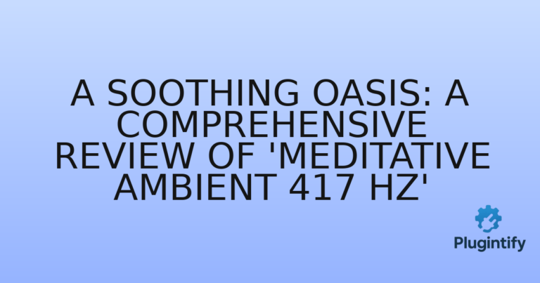 Read more about the article A Soothing Oasis: A Comprehensive Review of ‘Meditative Ambient 417 Hz’