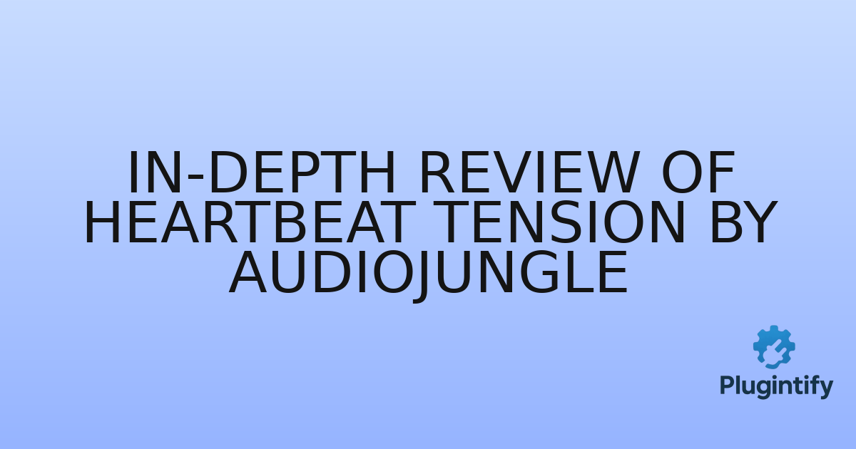 You are currently viewing In-Depth Review of Heartbeat Tension by AudioJungle