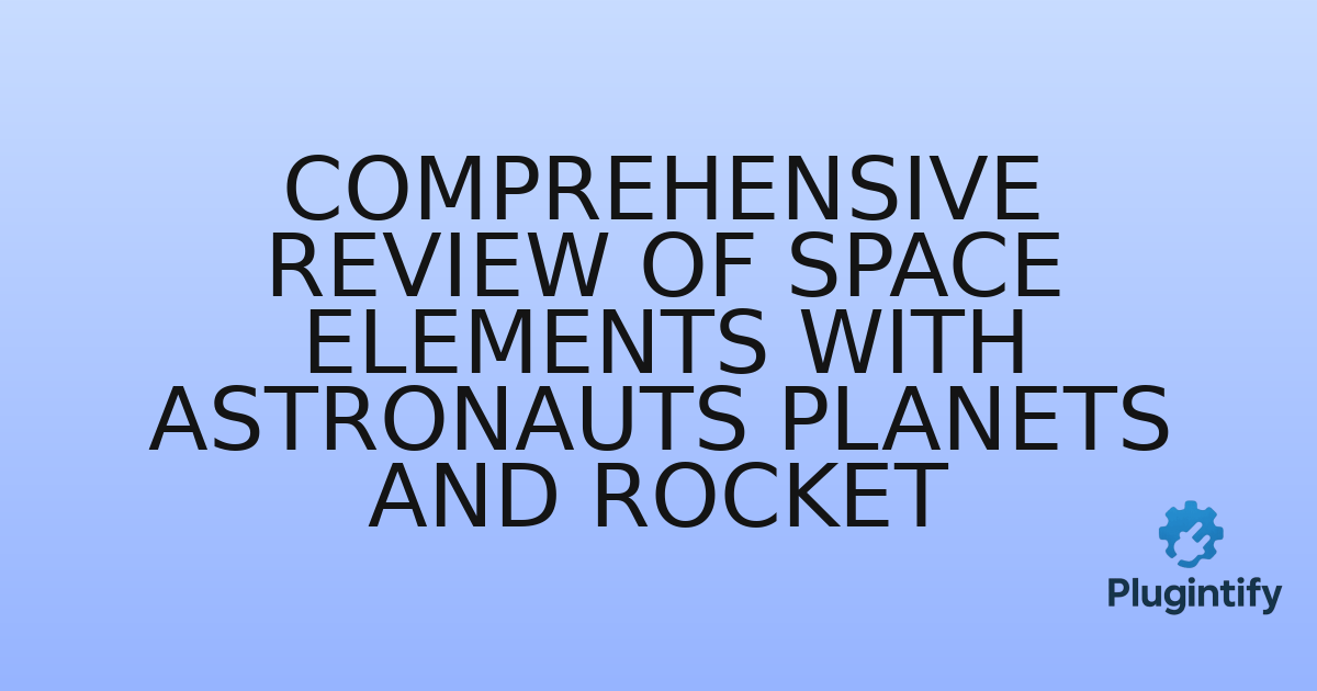 You are currently viewing Comprehensive Review of Space Elements with Astronauts Planets and Rocket