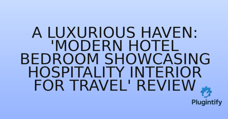 Read more about the article A Luxurious Haven: ‘Modern Hotel Bedroom Showcasing Hospitality Interior for Travel’ Review