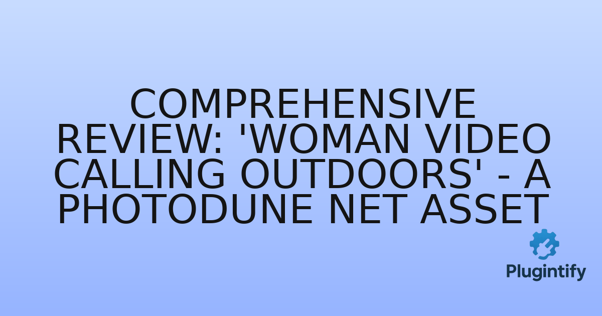 You are currently viewing Comprehensive Review: ‘Woman Video Calling Outdoors’ – A Photodune Net Asset
