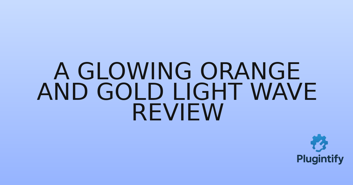 You are currently viewing A Glowing Orange and Gold Light Wave Review