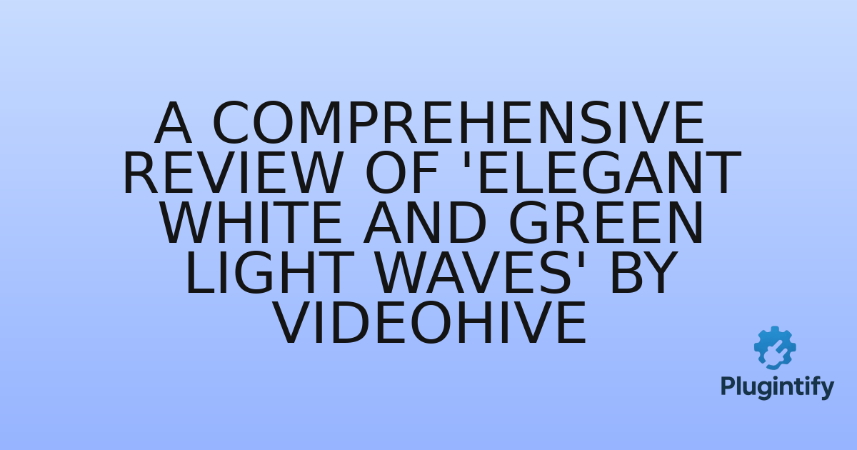 You are currently viewing A Comprehensive Review of ‘Elegant White and Green Light Waves’ by VideoHive